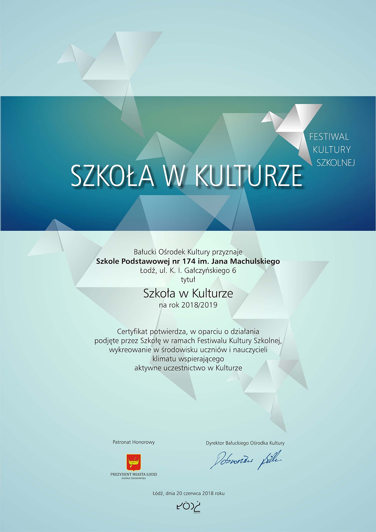 Certyfikat Szkoła w Kulturze przyznany Szkole Podstawowej numer 174 w Łodzi w oparciu o działania podjęte w ramach Festiwalu Kultury Szkolnej.